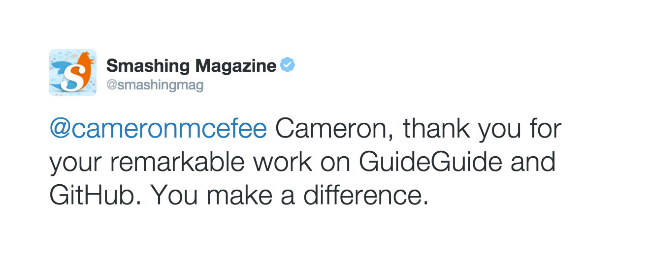 Tweet from Smashing Magazine: @cameronmcefee Cameron, thank you for your remarkable work on GuideGuide and GitHub. You make a difference.